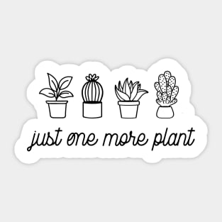 Just one more plant Sticker